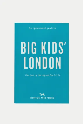 An Opinionated Guide To Big Kids London