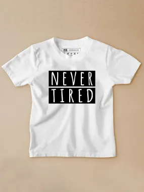 Never Tired Kids T-Shirt