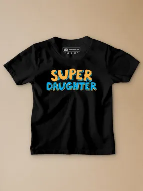 Super Daughter Kids T-Shirt