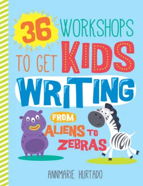 Kids Writing Workshops: Aliens to Zebras